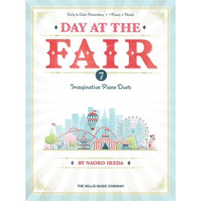 Day at the Fair - 7 Imaginative Piano Duets : Early to Later Elementary 1 Piano, 4 Hands