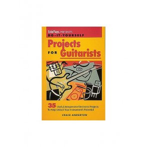 Craig Anderton: Guitar Player Presents Do-It-Yourself Projects For Guitarists
