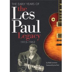The Early Years Of The Les Paul Legacy 1915-1963