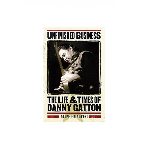 Unfinished Business - The Life &amp; Times of Danny Gatton