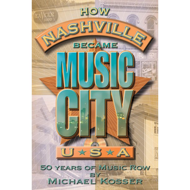 How Nashville Became Music City, U.S.A. : 5 Years of Music Row