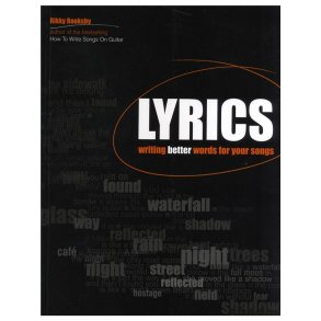 Rikky Rooksby: Lyrics - Writing Better Words For Your Songs