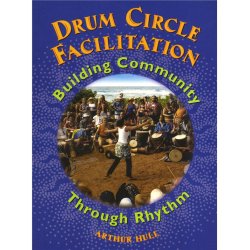 Arthur Hull: Drum Circle Facilitation - Building Community Through Rhythm (Book)
