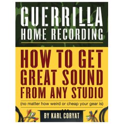 Guerrilla Home Recording (2nd Edition)