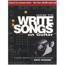 Rikky Rooksby: How To Write Songs On Guitar - Second Edition