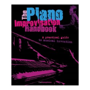 Carl Humphries: The Piano Improvisation Handbook