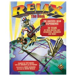 Relix: The Book - The Grateful Dead Experience