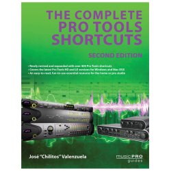 Jos Chilitos Valenzuela: The Complete Pro Tools Shortcuts - Second Edition
