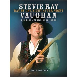 Stevie Ray Vaughan: Day By Day, Night After Night (His Final Years, 1983-1990)