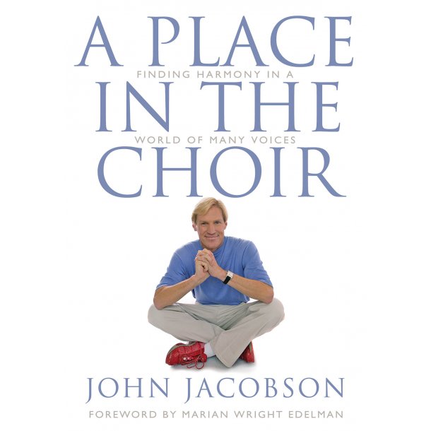 A Place in the Choir : Finding Harmony in a World of Many Voices