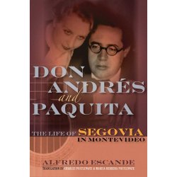 DON ANDRES & PAQUITA LIFE OF SEGOVIA IN MONTEVIDEO (ESCANDE) HB BAM BK