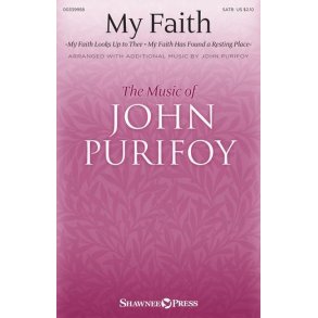 My Faith : with My Faith Looks Up to Thee and My Faith Has Found a Resting Place