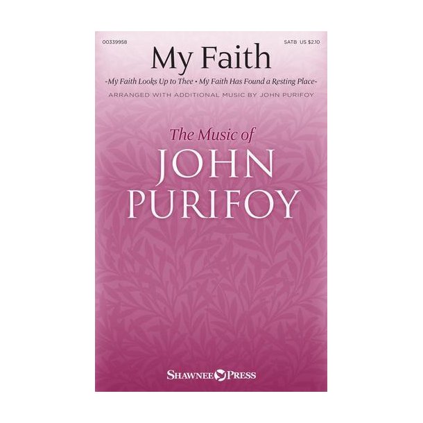 My Faith : with My Faith Looks Up to Thee and My Faith Has Found a Resting Place