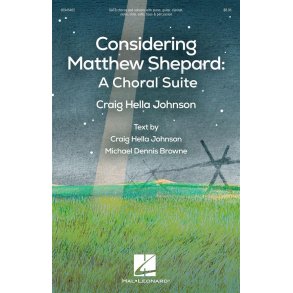 Considering Matthew Shepard: A Choral Suite