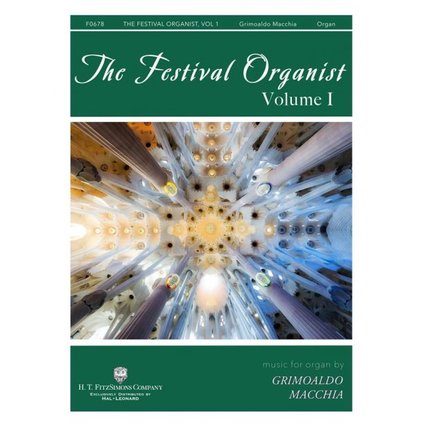 The Festival Organist, Volume I : Music for Organ by Grimoaldo Macchia