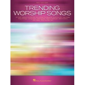 Trending Worship Songs : 27 Fast-Rising Favorites