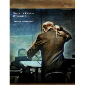 Smitty's Aweigh Overture : Concert Band - Set