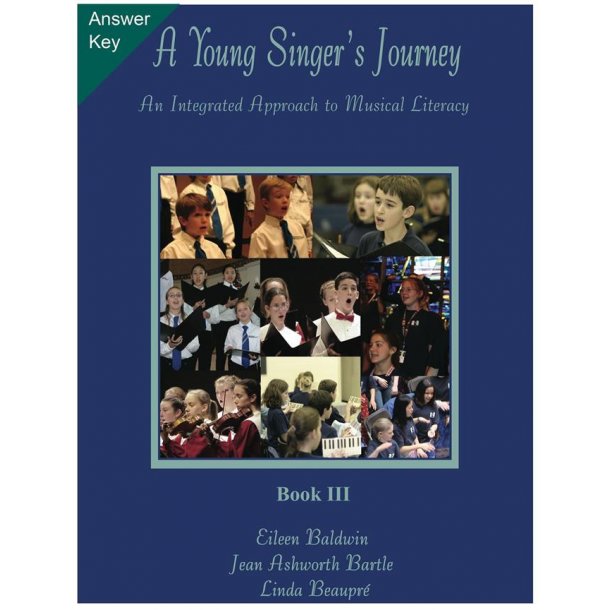 A Young Singer's Journey - Book 3 Answer Key : An Integrated Approach to Musical Literacy