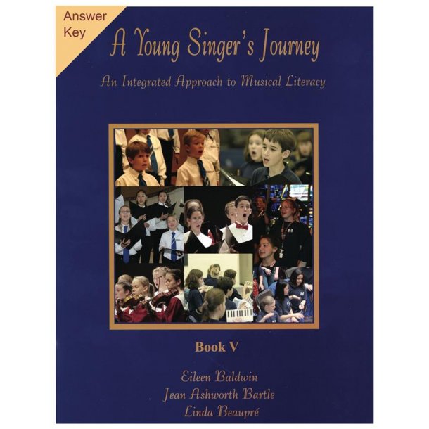 A Young Singer's Journey - Book 5 Answer Key : An Integrated Approach to Musical Literacy