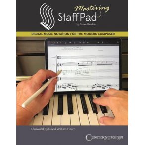 Mastering StaffPad : Digital Music Notation for the Modern Composer