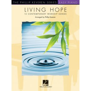 Living Hope : arr. Phillip Keveren The Phillip Keveren Series Easy Piano