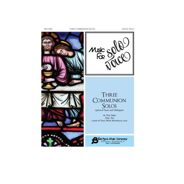 Three Communion Solos : Music for Solo Voice Series Vocal Solo with Optional Duet and Obbligato