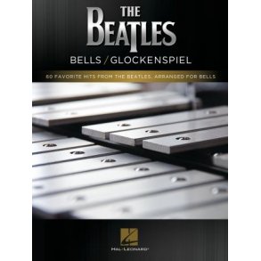 The Beatles - Bells/Glockenspiel : 60 Favorite Hits from the Beatles, Arranged for Bells