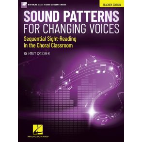 Sound Patterns for Changing Voices : Sequential Sight-Reading in the Choral Classroom Teacher Edition