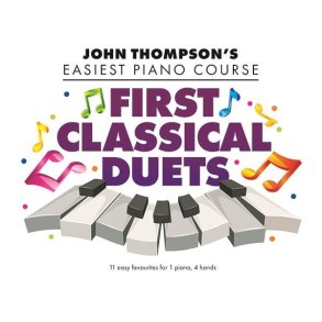 John Thompson’s First Classical Duets : John Thompson’s Easiest Piano Course
