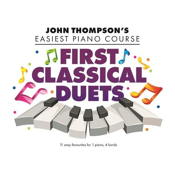 John Thompson&rsquo;s First Classical Duets : John Thompson&rsquo;s Easiest Piano Course