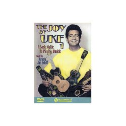 The Joy Of Uke 1: A Basic Guide To Playing Ukulele