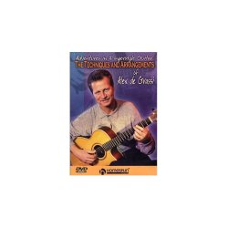 Alex De Grassi: Adventures In Fingerstyle Guitar - The Techniques And Arrangements