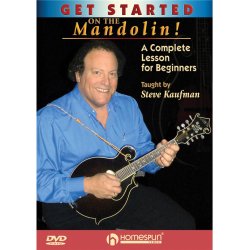 Steve Kaufman: Get Started On The Mandolin! - A Complete Lesson For Beginners