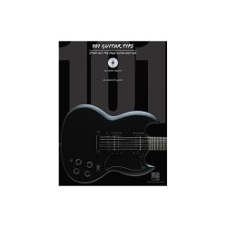 101 Guitar Tips: Stuff All The Pros Know And Use