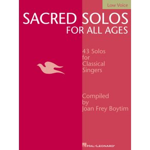 Sacred Solos for All Ages - Low Voice : Low Voice Compiled by Joan Frey Boytim