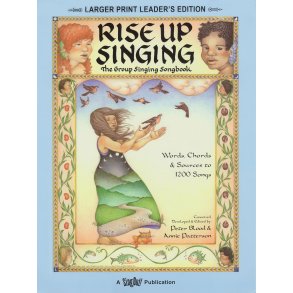 Rise Up Singing - The Group Singing Songbook : Large Print Leader's Edition