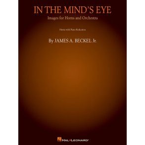 In the Mind's Eye: Images for Horns and Orchestra : (Piano Reduction) Horn Quartet or Quintet