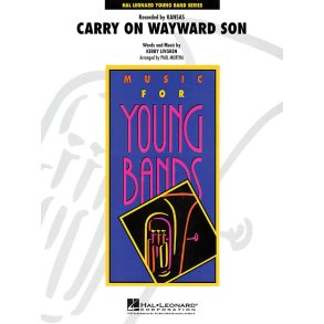 Carry On Wayward Son : Recorded by Kansas