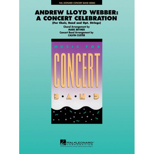 Andrew Lloyd Webber: A Concert Celebration : For Choir, Band and opt. Strings. Choral Arrangements by Mark Brymer