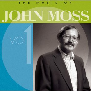 The Music of John Moss Vol. 1