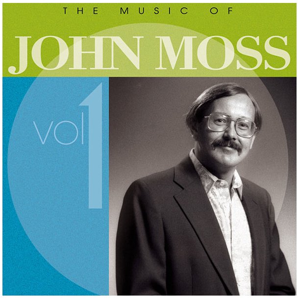 The Music of John Moss Vol. 1