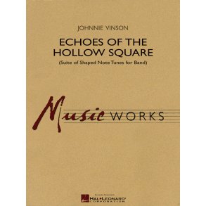 Echoes of the Hollow Square : (Suite of Shaped Note Tunes for Band)