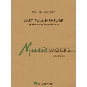 Last Full Measure : A Gettysburg Remembrance