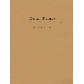 Deep Field : Adapted for Wind Ensemble, Choir, and Smartphone App