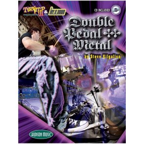 Steve Kilgallon: Turn It Up And Lay It Down - Double Pedal Metal (Book and CD)