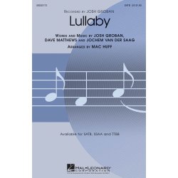 Groban/Matthews/Saag Lullaby (Arr Huff Mac) Satb Choral