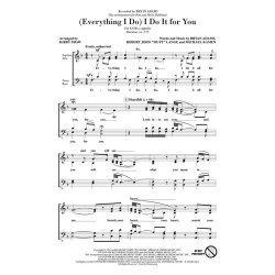 ADAMS BRYAN EVERYTHING I DO I DO IT FOR YOU (ARR SHAW KIRBY) SATB CHOR