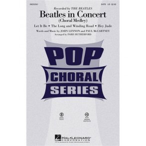 THE BEATLES IN CONCERT CHORAL MEDLEY (ARR PARIS RUTHERFORD) SATB CHOR