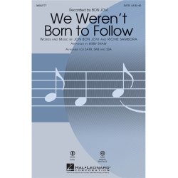 BON JOVI J/SAMBORA R WE WEREN'T BORN TO FOLLOW (SHAW KIRBY) SATB