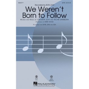 BON JOVI J/SAMBORA R WE WEREN'T BORN TO FOLLOW (SHAW KIRBY) SATB